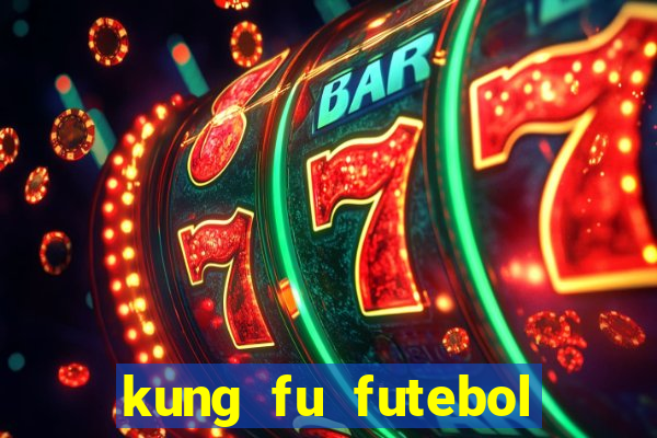 kung fu futebol clube dublado online